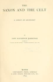 Cover of: The Saxon and the Celt by John Mackinnon Robertson, John Mackinnon Robertson