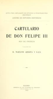 Cover of: Cartulario de Don Filipe 3, Rey de Francia, publicado por Mariano Arigata y Lasa. by 