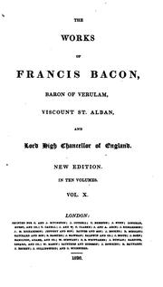 Cover of: The  works of Francis Bacon, baron of Verulam, viscount St. Alban, and lord high chancellor of England. by Francis Bacon