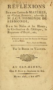Cover of: Réflexions sur une lettre de Mazères: ex-colon français, adressée à M. J.C.L. Sismonde de Sismondi, sur les noirs et les blancs, la civilisation de l'Afrique, le royaume d'Hayti, etc.