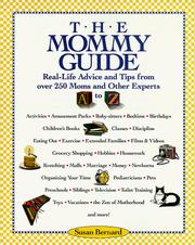 Cover of: The mommy guide: real-life advice and tips from over 250 moms and other experts