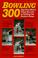 Cover of: Bowling 300
