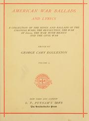 Cover of: American war ballads and lyrics: a collection of the songs and ballads of the colonial wars, the revolution, the war of 1812-15, the war with Mexico, and the civil war