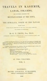 Cover of: Travels in Kashmir, Ladak, Iskardo, the countries adjoining the mountain-course of the Indus, and the Himalaya, north of the Panjab by Godfrey Thomas Vigne