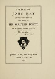 Cover of: Speech of John Hay at the unveiling of the bust of Sir Walter Scott in Westminster abbey, May 21, 1897 by John Hay