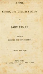 Cover of: Life, letters, and literary remains, of John Keats