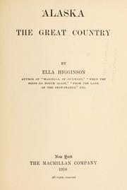 Cover of: Alaska, the great country by Ella Higginson