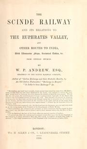 Cover of: The Scinde railway and its relations to the Euphrates Valley and other routes to India: with illustrative maps, statistical tables, &c., from official sources.