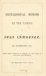 Cover of: genealogical memoir of the family of John Lawrence, of Watertown, 1636: with brief notices of others of the name in England and America.