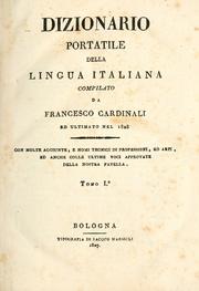Cover of: Dizionario portatile della lingua italiana, compilato da Francesco Cardinali ed ultimato nel 1828.: Con molte aggiunte ... della nostra favella.
