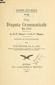 Cover of: dispute grammaticale en 1842, Le G.-V. Demers vs. Le G.-V. Maguire.: Précédée de leur biographie