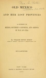 Cover of: Old Mexico and her lost provinces: a journey in Mexico, southern California, and Arizona, by way of Cuba.