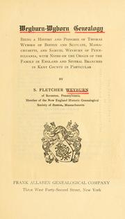 Cover of: Weyburn-Wyborn genealogy: being a history and pedigree of Thomas Wyborn of Boston and Scituate, Massachusetts, and Samuel Weyburn of Pennsylvania, with notes on the origin of the family in England, and several branches in Kent County in particular