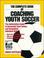 Cover of: The complete book of coaching youth soccer