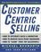 Cover of: CustomerCentric Selling