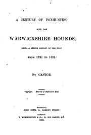 Cover of: A century of foxhunting with the Warwickshire hounds: being a sketch history of the hunt from 1791 to 1891