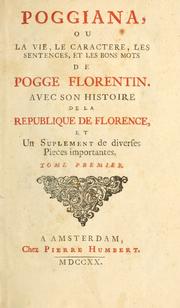 Cover of: Poggiana: ou, La vie, le caractere, les sentences, et les bons mots de Pogge Florentin: avec son Histoire de la republique de Florence, et un supplement de diverses pieces importantes