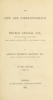 Cover of: The life and correspondence of Thomas Arnold, D.D.: late head master of Rugby school, and regius professor of modern history in the University of Oxford