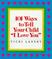 101 ways to tell your child "I love you" by Vicki Lansky