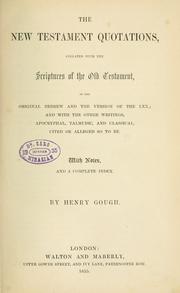 Cover of: The New Testament quotations: collated with the scriptures of the Old Testament in the original Hebrew and the version of the LXX ; and with the other writings, apocryphal, Talmudic, and classical, cited or alleged so to be.