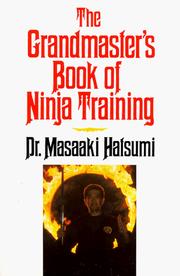 Cover of: The grandmaster's book of ninja training by Masaaki Hatsumi