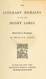 Cover of: The literary remains of the late Henry James by Henry James, Sr.