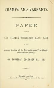 Cover of: Tramps and vagrants: paper read by Sir Charles Trevelyan, Bart., K.C.B., at the annual meeting of the Newcastle-upon-Tyne Charity Organization Society, on Thursday, December 1st, 1881.
