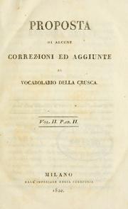 Cover of: Proposta di alcune correzioni ed aggiunte al vocabolario della Crusca. by Vincenzo Monti, Vincenzo Monti