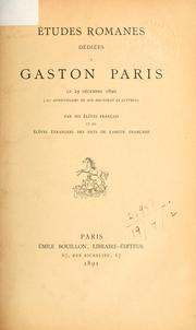 Cover of: Études romanes dédiées à Gaston Paris, le 29 décembre 1890 by par ses élèves français et ses élèves étrangers des pays de langue française.