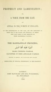Cover of: Prophecy and lamentation; or, A voice from the East.: An appeal to the women of England, on the regeneration of the East, and the elevation of their sex to the rights and dignities, of which they have been so long deprived by their Mahommedan masters