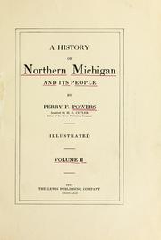 A history of northern Michigan and its people by Perry F. Powers