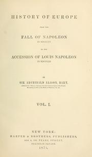 Cover of: History of Europe from the fall of Napoleon in MDCCCXV to the accession of Louis Napoleon in MDCCCLI.