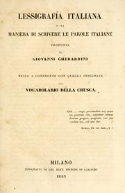 Cover of: Lessigrafia italiana: o sia, Maniera di scrivere le parole italiane proposta da Giovanni Gherardini e messa a confronto con quella insegnata dal Vocabolario della Crusca.