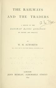 Cover of: The railways and the traders: a sketch of the railway rates question in theory and practice