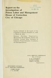 Cover of: Report on the investigation of prison labor and management: House of correction, city of Chicago.