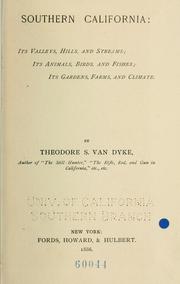 Cover of: Southern California: its valleys, hills and streams; its animals, birds, and fishes; its gardens, farms and climate.