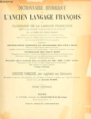 Cover of: Dictionnaire historique de l'ancien langage françois, ou Glossaire de la langue franxoise depuis son origine jusqu'au siecle de Louis XIV.: Pub. par les soins de L. Favre.