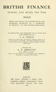 Cover of: British finance during and after the war, 1914-21: being the result of investigations and materials collected by a committee of Section F of the British Association, co-ordinated and brought up to date for the committee