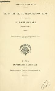 Cover of: Le patois de la Franche-Montagne et en particulier de Damprichard (Franche-Comté). by Maurice Grammont