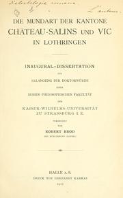 Cover of: Die Mundart der Kantone Château-Salins und Vic in Lothringen. by Robert Brod