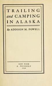 Trailing and camping in Alaska by Powell, Addison M.