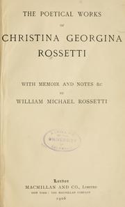 Cover of: The poetical works of Christine Georgina Rossetti: with memoir and notes &c.