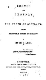 Scenes and legends of the north of Scotland, or The traditional history of Cromarty by Hugh Miller
