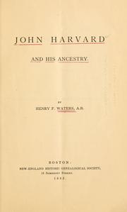 John Harvard and his ancestry by Henry F. Waters