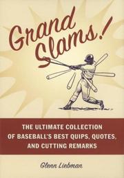 Cover of: Grand Slams! : The Ultimate Collection of Baseball's Best Quips, Quotes, and Cutting Remarks