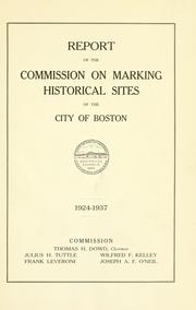 Report of the Commission on Marking Historical Sites of the city of Boston, 1924-1937 by Boston (Mass.). Commission on Marking Historical Sites.