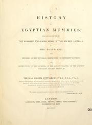 Cover of: A history of Egyptian mummies, and an account of the worship and embalming of the sacred animals by the Egyptians by Thomas Joseph Pettigrew