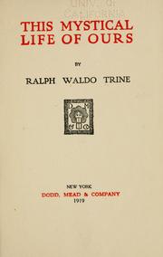 Cover of: This mystical life of ours. by Ralph Waldo Trine