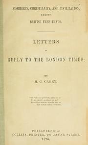 Cover of: Commerce, Christianity, and civilization, versus British free trade.: Letters in reply to the London Times