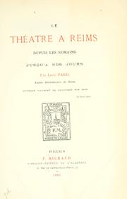 Cover of: Le théâtrè a Reims depuis les Romains jusqù'a nos jours. by Paris, Louis
